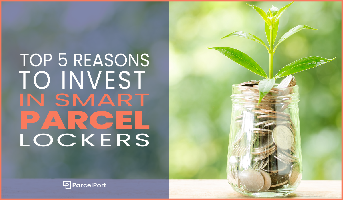Top 5 Reasons to Invest in Smart Parcel Lockers