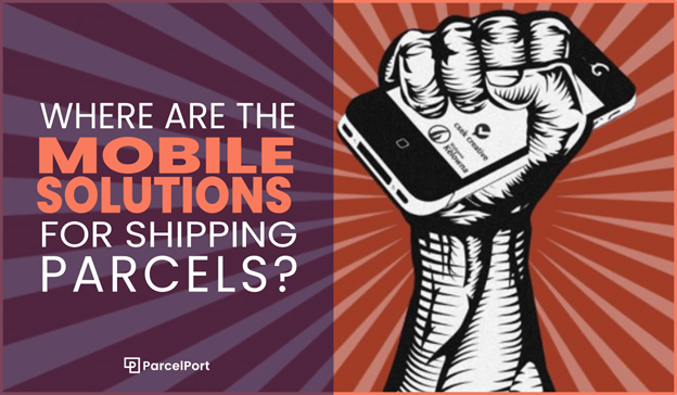 Where Are the Mobile Solutions for Shipping Parcels?