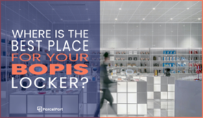 Where is the Best Place for Your BOPIS Locker?
