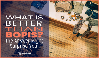 What’s Better Than BOPIS? The Answer May Surprise You.